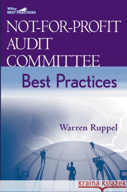 Not-For-Profit Audit Committee Best Practices Ruppel, Warren 9780471697411 John Wiley & Sons