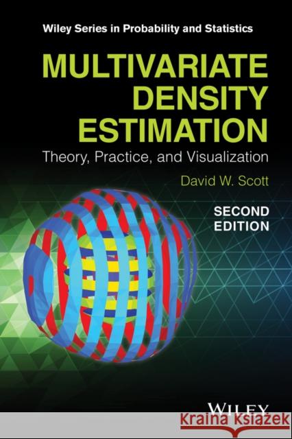 Multivariate Density Estimation: Theory, Practice, and Visualization Scott, David W. 9780471697558 Wiley-Blackwell (an imprint of John Wiley & S