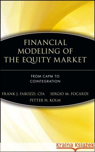 Financial Modeling of the Equity Market: From Capm to Cointegration Fabozzi, Frank J. 9780471699002