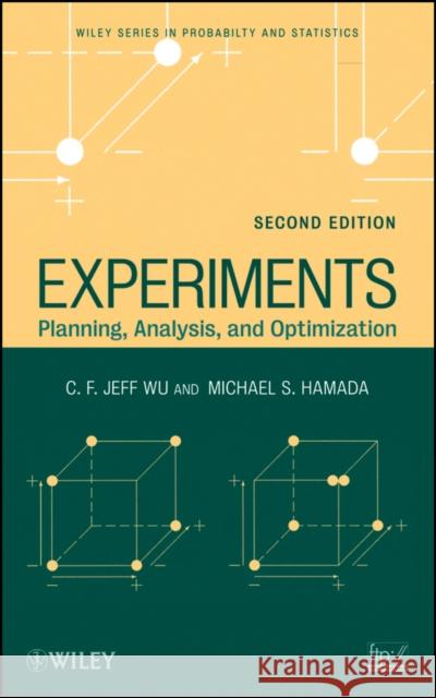 Experiments: Planning, Analysis, and Optimization Wu, C. F. Jeff 9780471699460 John Wiley & Sons