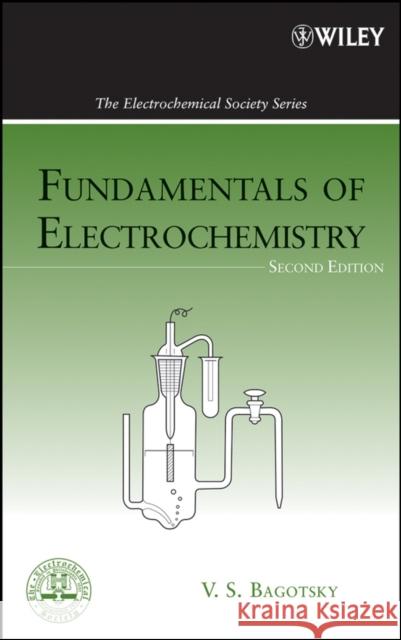 Fundamentals of Electrochemistry V. S. Bagotsky 9780471700586