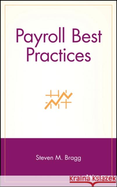 Payroll Best Practices Steven M. Bragg 9780471702269