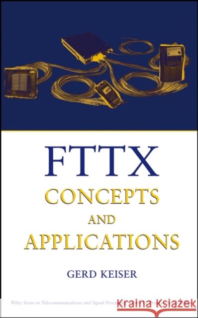 Fttx Concepts and Applications Keiser, Gerd 9780471704201 IEEE Computer Society Press