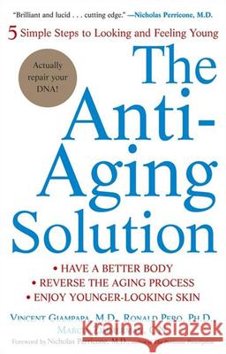 The Anti-Aging Solution: 5 Simple Steps to Looking and Feeling Young Vincent Giampapa Ronald Pero Marcia Zimmerman 9780471705383