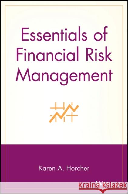 Essentials of Financial Risk Management Karen A. Horcher 9780471706168 John Wiley & Sons