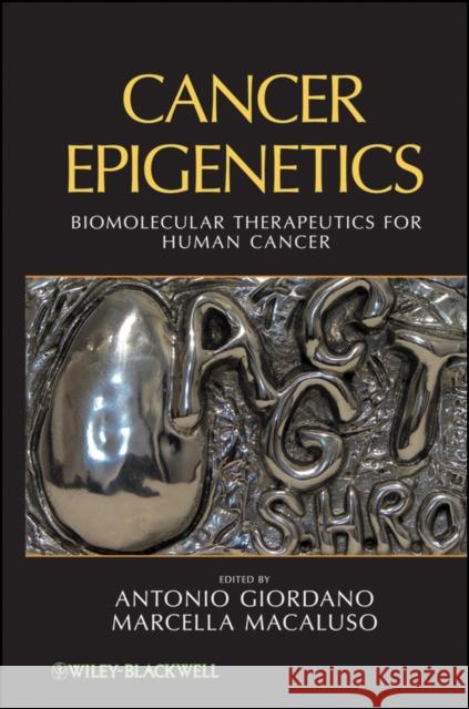 Cancer Epigenetics: Biomolecular Therapeutics in Human Cancer Giordano, Antonio 9780471710967