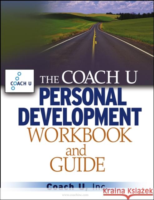 The Coach U Personal Development Workbook and Guide Coach U Inc. 9780471711759 JOHN WILEY AND SONS LTD