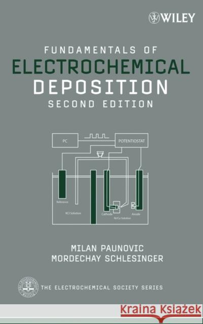 Fundamentals of Electrochemical Deposition Milan Paunovic Mordechay Schlesinger 9780471712213 Wiley-Interscience