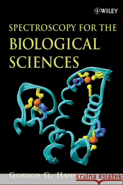 Spectroscopy for the Biological Sciences Gordon G. Hammes 9780471713449