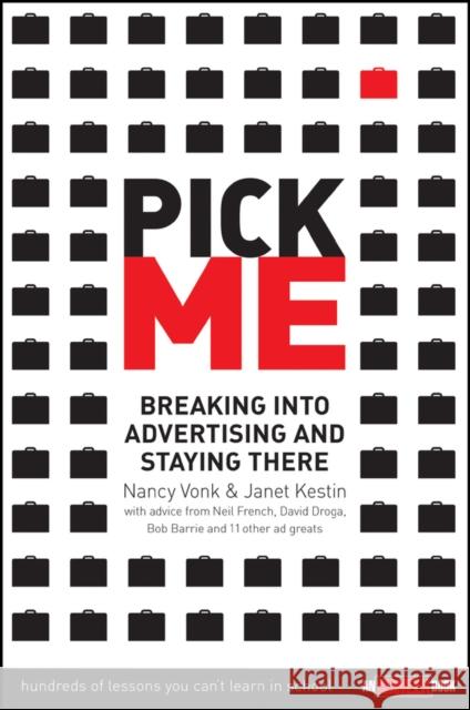 Pick Me: Breaking Into Advertising and Staying There Vonk, Nancy 9780471715573 John Wiley & Sons