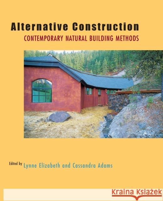 Alternative Construction: Contemporary Natural Building Methods Elizabeth, Lynne 9780471719380