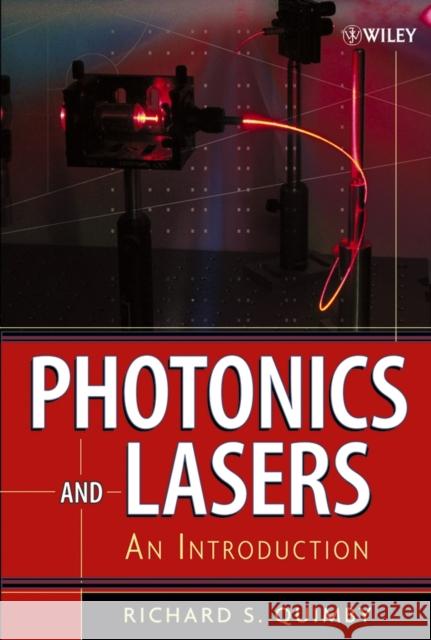 Photonics and Lasers : An Introduction Richard S. Quimby 9780471719748 Wiley-Interscience