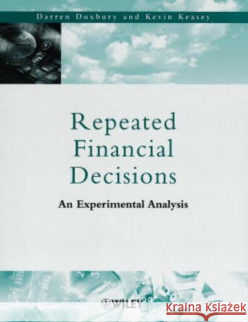 Repeated Financial Decisions: An Experimental Analysis Keasey, Kevin 9780471720287 John Wiley & Sons