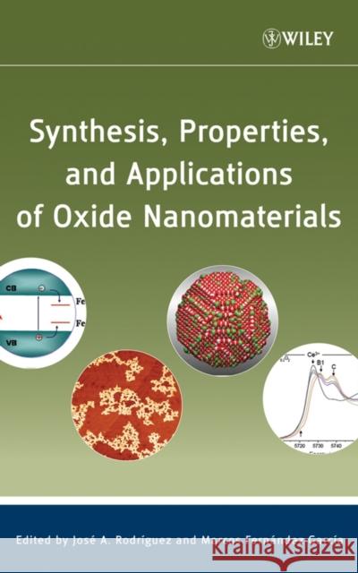 Synthesis, Properties, and Applications of Oxide Nanomaterials Jose A. Rodriquez Marcos Fernande 9780471724056 Wiley-Interscience