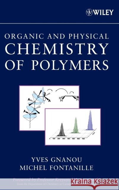 Organic and Physical Chemistry of Polymers Yves Gnanou Michel Fontanille Dunod Publishers 9780471725435 Wiley-Interscience