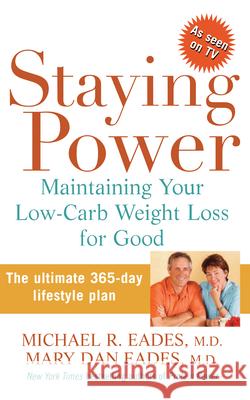 Staying Power: Maintaining Your Low-Carb Weight Loss for Good Eades, Michael R. 9780471725664 John Wiley & Sons (Asia) Pte. Ltd.