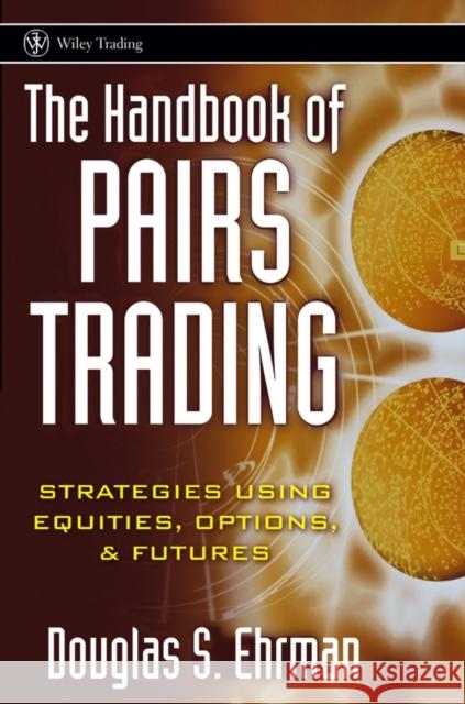 Pairs Trading Ehrman, Douglas S. 9780471727071 John Wiley & Sons