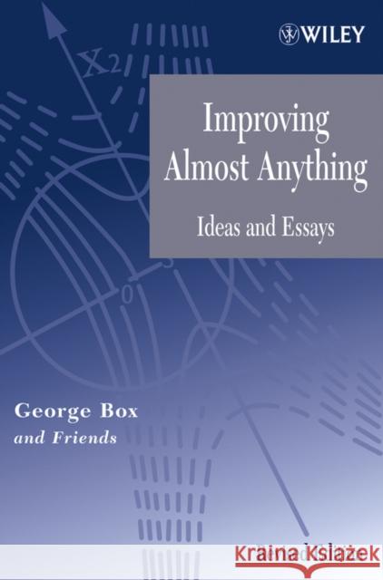 Improving Almost Anything: Ideas and Essays Box, George E. P. 9780471727552 Wiley-Interscience