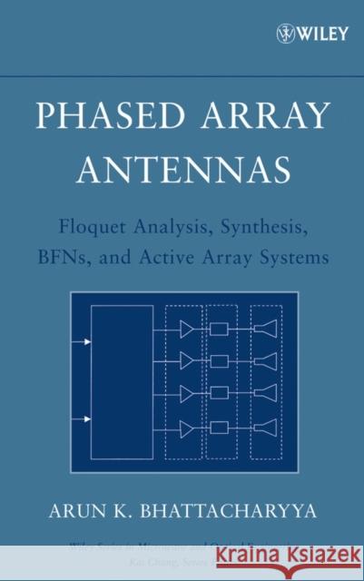 Phased Array Antennas: Floquet Analysis, Synthesis, Bfns and Active Array Systems Bhattacharyya, Arun K. 9780471727576 Wiley-Interscience