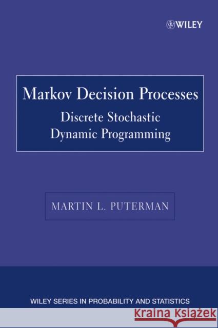 Markov Decision Processes: Discrete Stochastic Dynamic Programming Puterman, Martin L. 9780471727828 John Wiley & Sons Inc