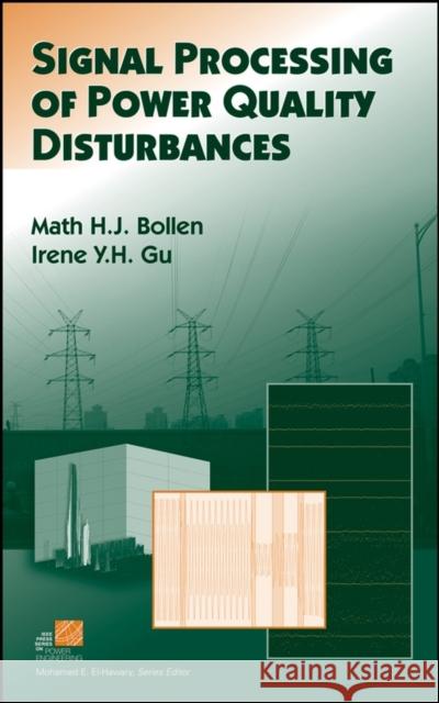 Signal Processing of Power Quality Disturbances Math H. J. Bollen Irene Yu-Hua Gu 9780471731689 IEEE Computer Society Press
