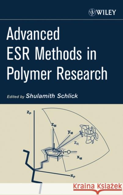 Advanced Esr Methods in Polymer Research Schlick, Shulamith 9780471731894 John Wiley & Sons
