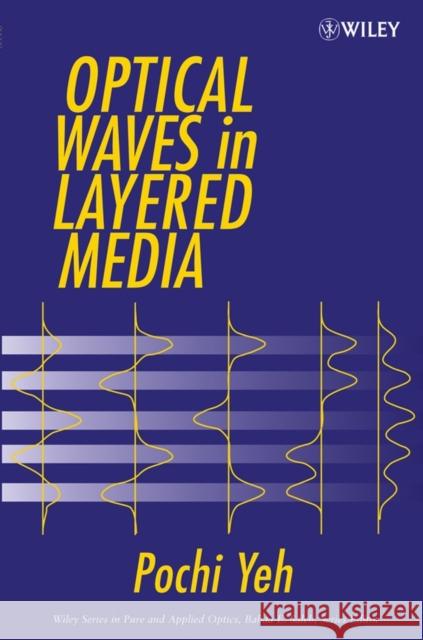 Optical Waves in Layered Media Pochi Yeh 9780471731924 Wiley-Interscience