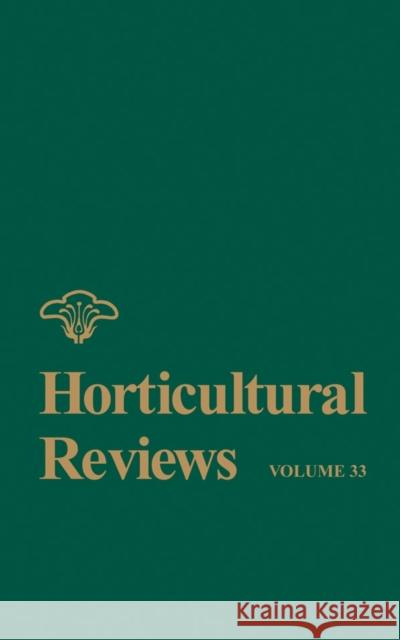 Horticultural Reviews, Volume 33 Janick, Jules 9780471732143 John Wiley & Sons