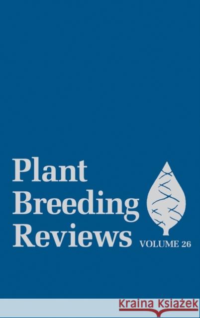 Plant Breeding Reviews, Volume 26 Janick, Jules 9780471732150 John Wiley & Sons