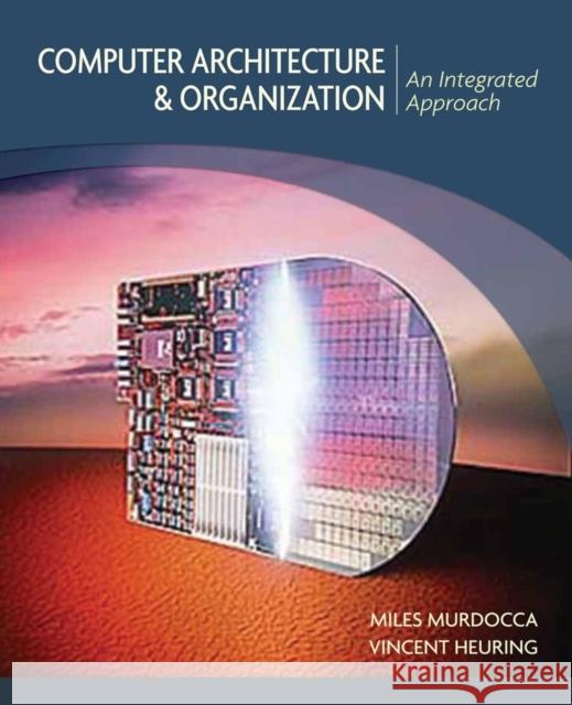 Computer Architecture and Orga Murdocca, Miles J. 9780471733881 John Wiley & Sons
