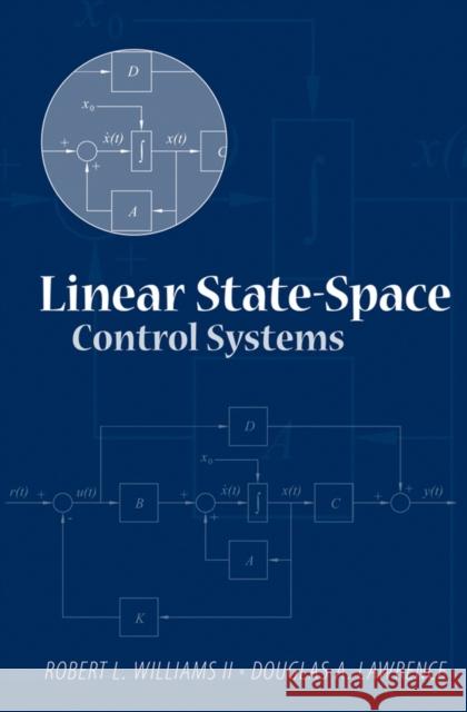 Linear State-Space Control Systems Robert L. Williams Douglas A. Lawrence Robert L., III Williams 9780471735557 John Wiley & Sons