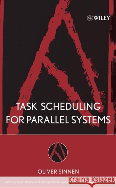 Task Scheduling for Parallel Systems Oliver Sinnen 9780471735762 Wiley-Interscience