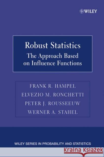 Robust Statistics: The Approach Based on Influence Functions Rousseeuw, Peter J. 9780471735779 Wiley-Interscience