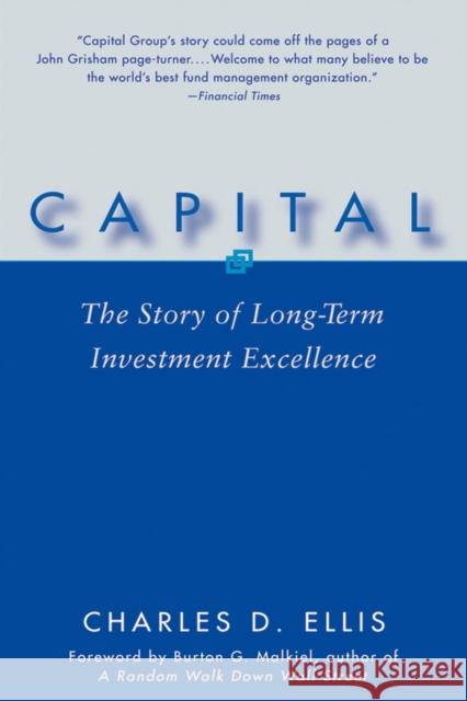 Capital: The Story of Long-Term Investment Excellence Ellis, Charles D. 9780471735878 John Wiley & Sons Inc
