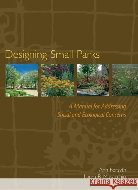 Designing Small Parks Forsyth, Ann 9780471736806 John Wiley & Sons