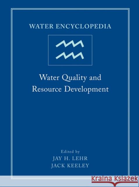 Water Encyclopedia, Water Quality and Resource Development Keeley, Jack 9780471736868 Wiley-Interscience