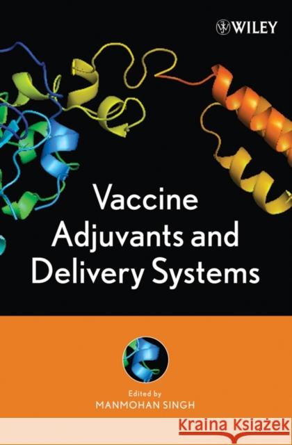 Vaccine Adjuvants and Delivery Systems Manmohan Singh 9780471739074 Wiley-Interscience