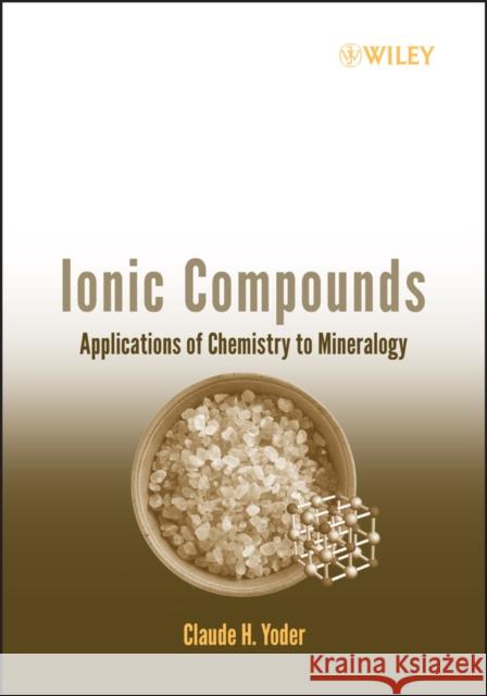 Ionic Compounds Yoder, Claude H. 9780471740469 Wiley-Interscience