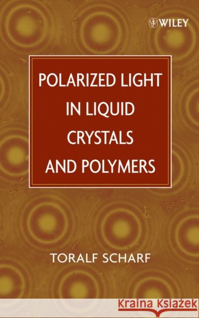 Liquid Crystals and Polymers Scharf, Toralf 9780471740643 Wiley-Interscience