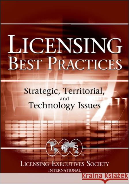 Licensing Best Practices: Strategic, Territorial, and Technology Issues Goldscheider, Robert 9780471740674