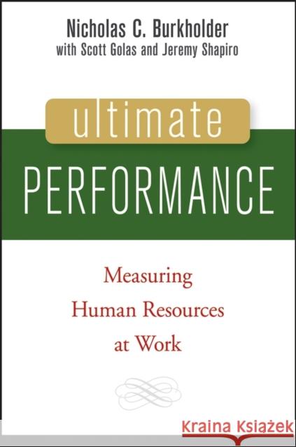 Ultimate Performance: Measuring Human Resources at Work Burkholder, Nicholas C. 9780471741213 John Wiley & Sons