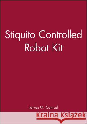 Stiquito Controlled Robot Kit Conrad, James M. 9780471741244 John Wiley & Sons