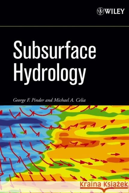 Subsurface Hydrology George Francis Pinder Michael A. Celia 9780471742432 Wiley-Interscience