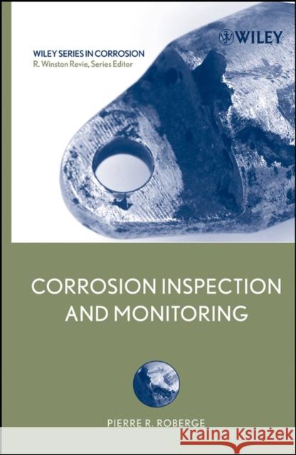Corrosion Inspection and Monitoring Pierre R. Roberge 9780471742487 Wiley-Interscience