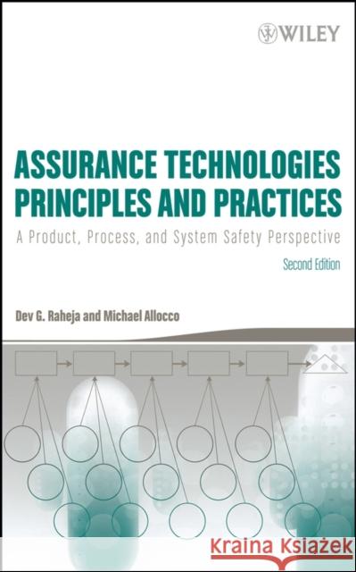 Assurance Technologies Principles and Practices: A Product, Process, and System Safety Perspective Raheja, Dev G. 9780471744917 Wiley-Interscience