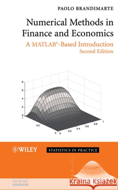 Numerical Methods in Finance and Economics: A Matlab-Based Introduction Brandimarte, Paolo 9780471745037 Wiley-Interscience