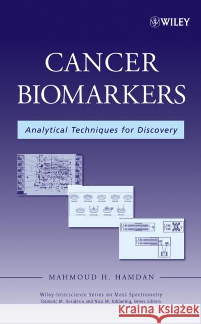 Cancer Biomarkers: Analytical Techniques for Discovery Hamdan, Mahmoud H. 9780471745167 Wiley-Interscience