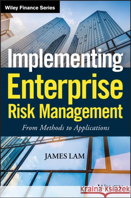 Implementing Enterprise Risk Management: From Methods to Applications Lam, James 9780471745198 John Wiley & Sons Inc