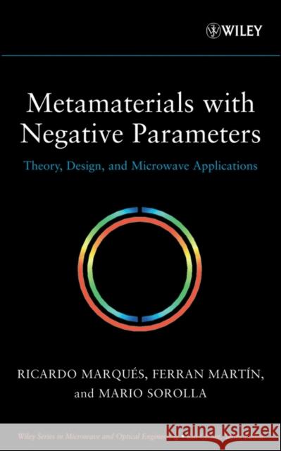 Metamaterials with Negative Parameters: Theory, Design, and Microwave Applications Marqués, Ricardo 9780471745822 Wiley-Interscience