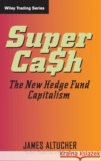 Supercash: The New Hedge Fund Capitalism James Altucher 9780471745990 John Wiley & Sons